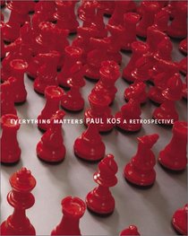 Everything Matters: Paul Kos, A Retrospective