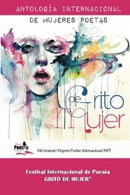 Grito de Mujer: Antologia Internacional de Mujeres Poetas (Vol 1) (Spanish Edition)