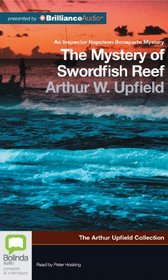 The Mystery of Swordfish Reef (Inspector Napoleon Bonaparte Mysteries: the Arthur Upfield Collection)