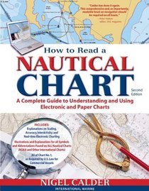 How to Read a Nautical Chart, 2nd Edition: A Complete Guide to Using and Understanding Electronic and Paper Charts
