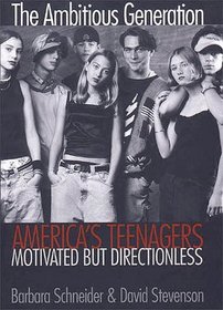 The Ambitious Generation : America's Teenagers, Motivated but Directionless