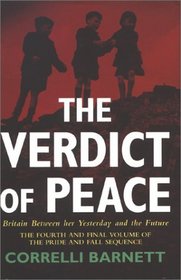 The Verdict of Peace: Britain Between Her Yesterday & the Future (The Pride and Fall)