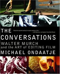 The Conversations : Walter Murch and the Art of Editing Film