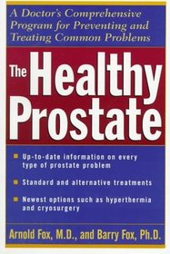 The Healthy Prostate: A Doctor's Comprehensive Program for Preventing and Treating Common Problems