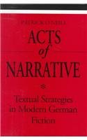 Acts of Narrative: Textual Strategies in Modern German Fiction (Theory / Culture)