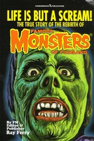 Life Is But A Scream! The True Story of the Rebirth of Famous Monsters of Filmland