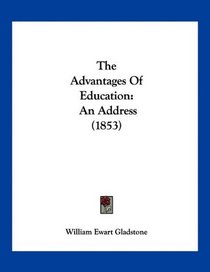 The Advantages Of Education: An Address (1853)