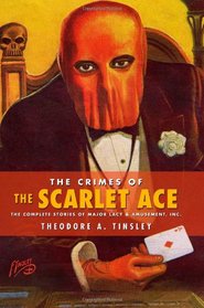 The Crimes of The Scarlet Ace: The Complete Stories of Major Lacy & Amusement, Inc.