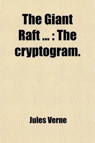 The Giant Raft ...: The cryptogram.