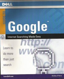 Guide to Google - Internet Searching Made Easy