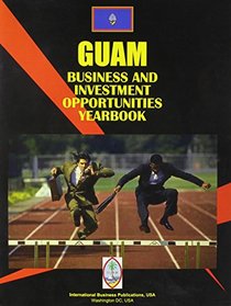 Guam Business & Investment Opportunities Yearbook
