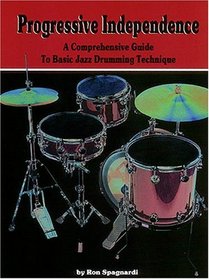 Progressive Independence: A Comprehensive Guide to Basic Jazz Drumming Technique