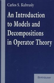 An Introduction to Models and Decompositions in Operator Theory