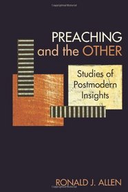 Preaching and the Other: Studies of Postmodern Insights