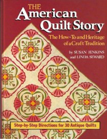 The American Quilt Story: The How-To and Heritage of a Craft Tradition : Step by Step Directions for 30 Antiques Quilts