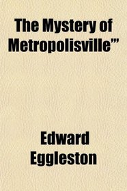 The Mystery of Metropolisville'''