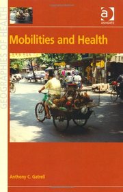 Mobilities and Health (Geographies of Health)
