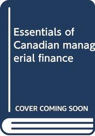 Essentials of Canadian managerial finance