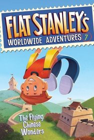 The Flying Chinese Wonders (Flat Stanley's Worldwide Adventures, Bk 7)
