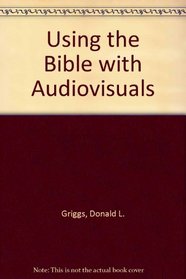 Using the Bible with Audiovisuals