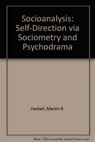 Socioanalysis: Self-Direction Via Sociometry and Psychodrama