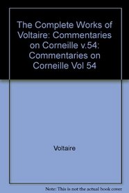 The Complete Works of Voltaire: Commentaries on Corneille Vol 54 (The complete works of Voltaire)