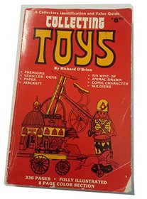 Collecting toys: A collectors identification and value guide