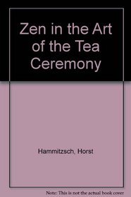 Zen in the Art of the Tea Ceremony