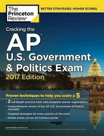 Cracking the AP U.S. Government & Politics Exam, 2017 Edition (College Test Preparation)