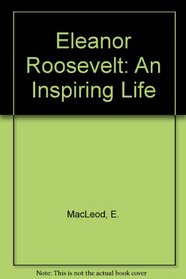 Eleanor Roosevelt: An Inspiring Life