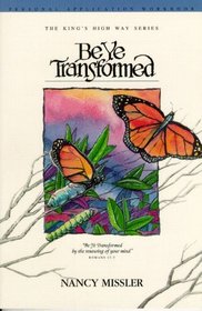 Be Ye Transformed Application Workbook (King's High Way (Books))