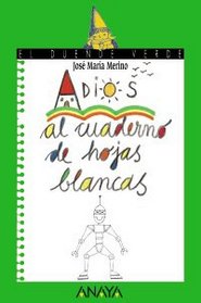 Adios al Cuaderno De Hojas Blancas/ Goodbye to the Notebook with Blank Pages (El Duende Verde / the Green Elf) (Spanish Edition)