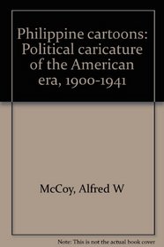 Philippine cartoons: Political caricature of the American era, 1900-1941