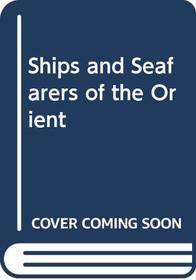 Ships and Seafarers of the Orient
