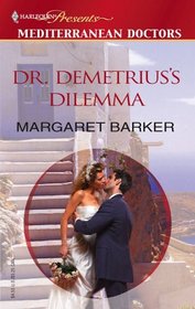 Dr. Demetrius's Dilemma (Mediterranean Doctors) (Harlequin Presents, No 127)