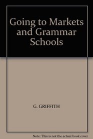 GOING TO MARKETS AND GRAMMAR SCHOOLS
