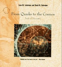 From Quarks to the Cosmos: Tools of Discovery (Scientific American Library Series, Vol. 28)