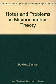 Notes and problems in microeconomic theory (Markham economic series)