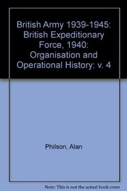 British Army 1939-1945: British Expeditionary Force, 1940 (v. 4)