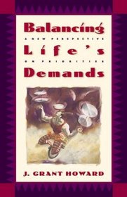 Balancing Life's Demands : A New Perspective on Priorities