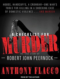 A Checklist for Murder: The True Story of Robert John Peernock