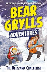 The Blizzard Challenge (Bear Grylls Adventure, Bk 1)