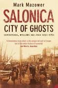 Salonica, City of Ghosts: Christians, Muslims, and Jews, 1430-1950