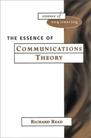 The Essence of Communications Theory (Essence of Engineering)