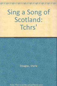 Sing a Song of Scotland: Tchrs'