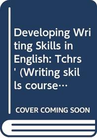 Developing Writing Skills in English: Tchrs' (Writing skills course)