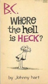 B.C.: Where the Hell is Heck?