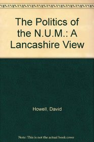 The Politics of the NUM: A Lancashire View