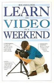 Learn to Video in a Weekend (Learn in a Weekend)