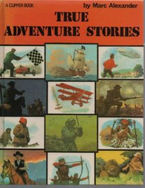 True adventure stories: 45 authentic stories